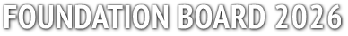 FOUNDATION BOARD 2026 FOUNDATION BOARD 2026